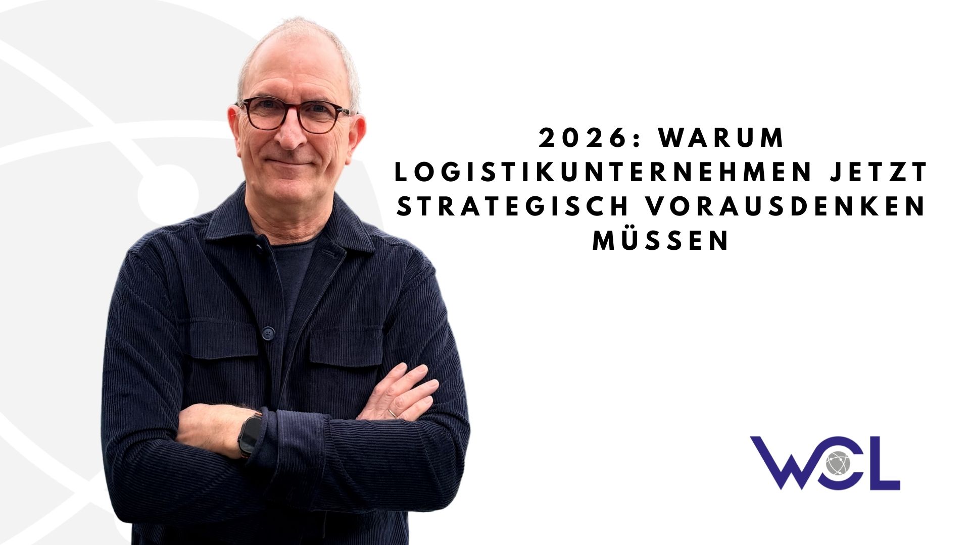 WCL Martin Sieg 2026 Logisitik Strategy Blog 2026